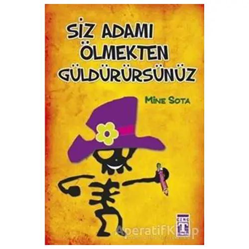 Siz Adamı Ölmekten Güldürürsünüz - Mine Sota - Genç Timaş