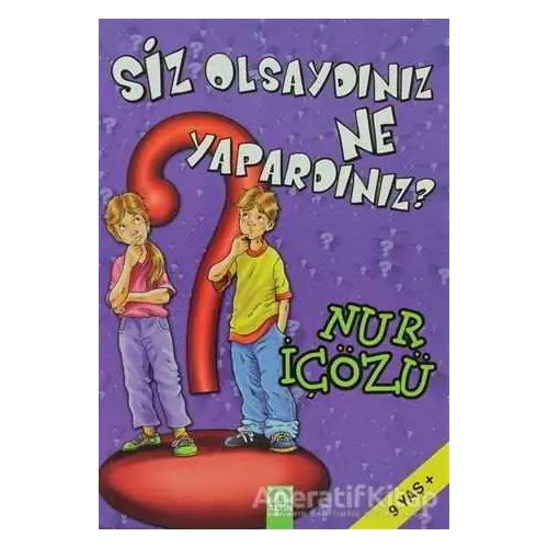 Siz Olsaydınız Ne Yapardınız? - Nur İçözü - Altın Kitaplar