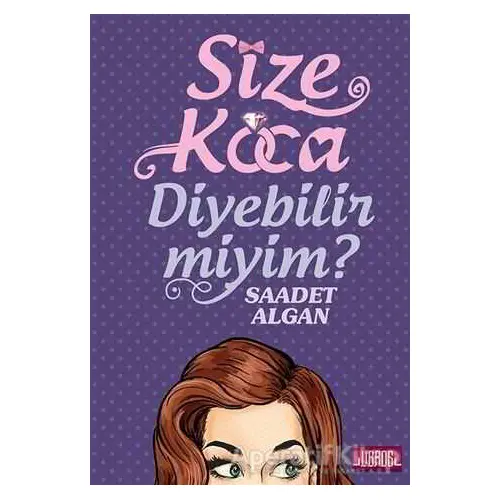 Size Koca Diyebilir Miyim? - Saadet Algan - Libros Yayınları