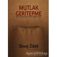 Mutlak Geritepme - Slavoj Zizek - Encore Yayınları