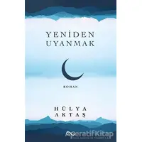 Yeniden Uyanmak - Hülya Aktaş - Bengisu Yayınları