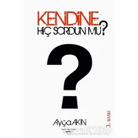 Kendine Hiç Sordun mu? - Ayça Akın - Sokak Kitapları Yayınları