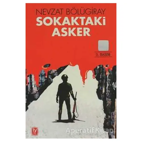 Sokaktaki Asker - Nevzat Bölügiray - Tekin Yayınevi