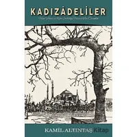 Kadızadeliler: Ham Yobaz ve Kaba Softalığa Hususi Bir Örneklik - Kamil Altıntaş - Seriyye Yayınevi