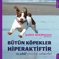 Bütün Köpekler Hiperaktiftir ve Odaklanmakta Zorlanırlar - Kathy Hoopmann - Sola Kidz