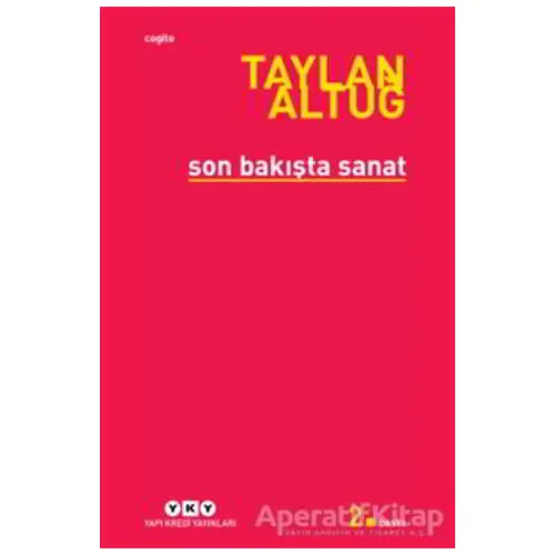 Son Bakışta Sanat - Taylan Altuğ - Yapı Kredi Yayınları