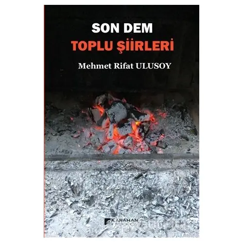 Son Dem - Toplu Şiirleri - Mehmet Rifat Ulusoy - Karahan Kitabevi