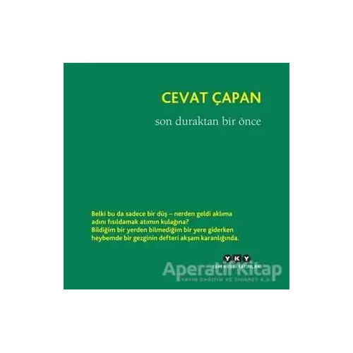 Son Duraktan Bir Önce - Cevat Çapan - Yapı Kredi Yayınları