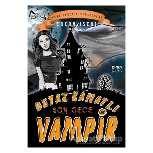 Son Gece - Beyaz Kanatlı Vampir 8 - Erkan İşeri - Pinus Kitap