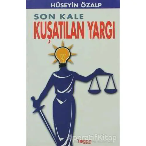 Son Kale Kuşatılan Yargı - Hüseyin Özalp - Togan Yayıncılık