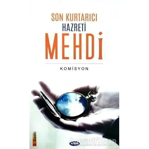 Son Kurtarıcı Hazreti Mehdi - Kolektif - Asr Yayınları