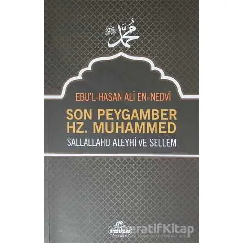 Son Peygamber Hz. Muhammed - Ebul Hasan Ali En-Nedvi - Ravza Yayınları