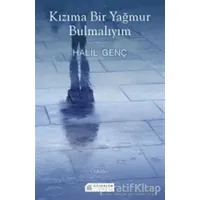 Kızıma Bir Yağmur Bulmalıyım - Halil Genç - Akıl Çelen Kitaplar