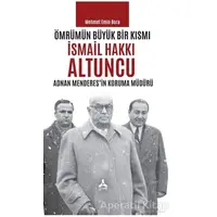 Ömrümün Büyük Bir Kısmı - İsmail Hakkı Altuncu - Mehmet Emin Bora - Sonçağ Yayınları