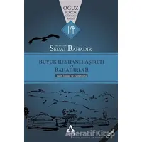Büyük Reyhanlı Aşireti ve Bahadırlar - Sedat Bahadır - Sonçağ Yayınları