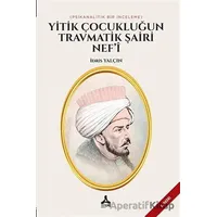 Yitik Çocukluğun Travmatik Şairi Nef’i - İdris Yalçın - Sonçağ Yayınları