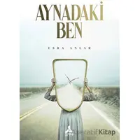 Aynadaki Ben - Esra Anlar - Sonçağ Yayınları