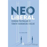 Neo Liberal Ekonomi Politikaları ve Türkiye Ekonomisine Etkileri