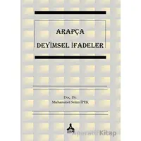 Arapça Deyimsel İfadeler - Muhammet Selim İpek - Sonçağ Yayınları