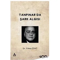 Tanpınar’da Şark Algısı - Yılmaz Evat - Sonçağ Yayınları