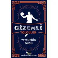 Gizemli Yolculuk - Yeteneğin Gücü - Seyit Ahmet Uzun - Selimer Yayınları