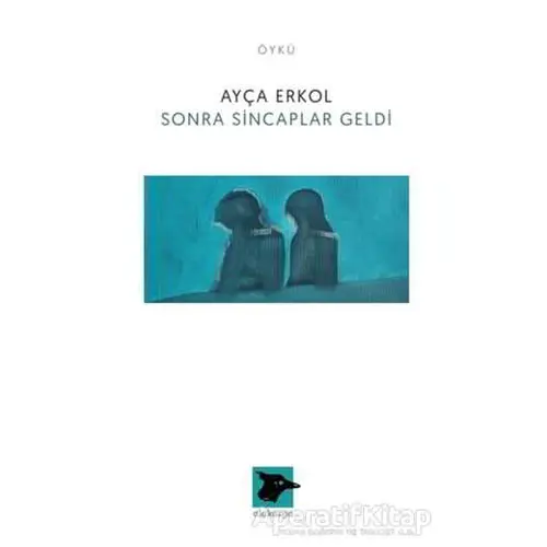 Sonra Sincaplar Geldi - Ayça Erkol - Alakarga Sanat Yayınları