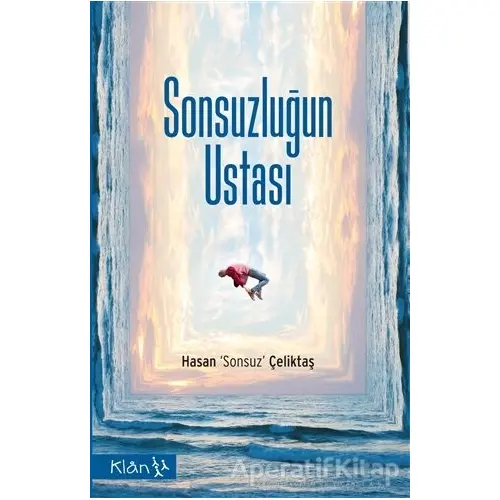 Sonsuzluğun Ustası - Hasan Sonsuz Çeliktaş - Klan Yayınları