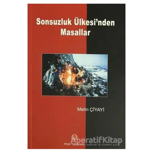 Sonsuzluk Ülkesi’nden Masallar - Metin Çiyayi - Arya Yayıncılık