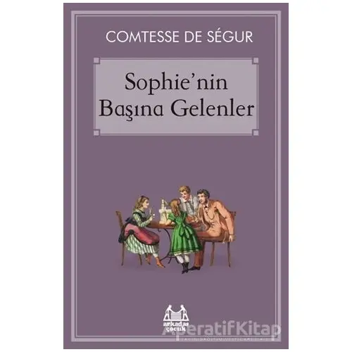 Sophienin Başına Gelenler - Comtesse de Segur - Arkadaş Yayınları