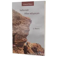 Kalbimdir İhbar Ediyorum - Hüseyin İlbeyci - Başka Yerler Yayınları