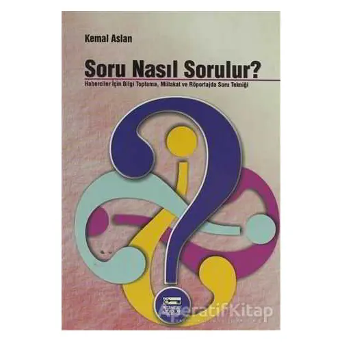 Soru Nasıl Sorulur? - M. Kemal Aslan - Anahtar Kitaplar Yayınevi