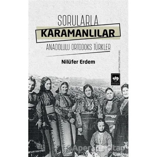 Sorularla Karamanlılar - Nilüfer Erdem - Ötüken Neşriyat