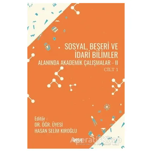 Sosyal, Beşeri ve İdari Bilimler Alanında Akademik Çalışmalar 2 Cilt 1