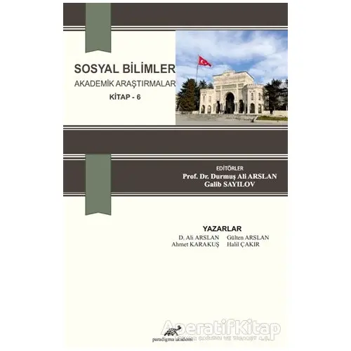 Sosyal Bilimler Akademik Araştırmalar (Kitap - 6) - Ahmet Karakuş - Paradigma Akademi Yayınları