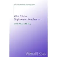 Kültür Tarihi ve Disiplinlerarası Sanat-Tasarım 1 - Sibel Kılıç - Artikel Yayıncılık