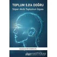 Toplum 5.0a Doğru - Abdulkadir Büyükbingöl - Astana Yayınları