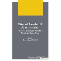 Güncel Akademik Araştırmalar - Ömer Kürsad Tüfekçi - Hiperlink Yayınları