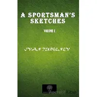 A Sportsmans Sketches Vol 1 - Ivan Sergeyevich Turgenev - Platanus Publishing