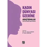 Kadın Dünyası Üzerine Araştırmalar - Olcay Özkaya - Gazi Kitabevi