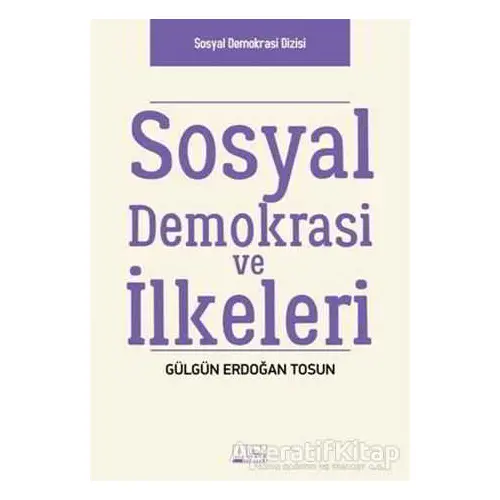 Sosyal Demokrasi ve İlkeleri - Gülgün Erdoğan Tosun - Alabanda Yayınları