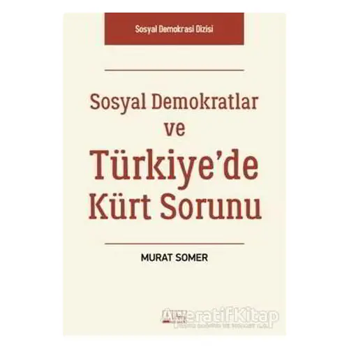 Sosyal Demokratlar ve Türkiye’de Kürt Sorunu - Murat Somer - Alabanda Yayınları