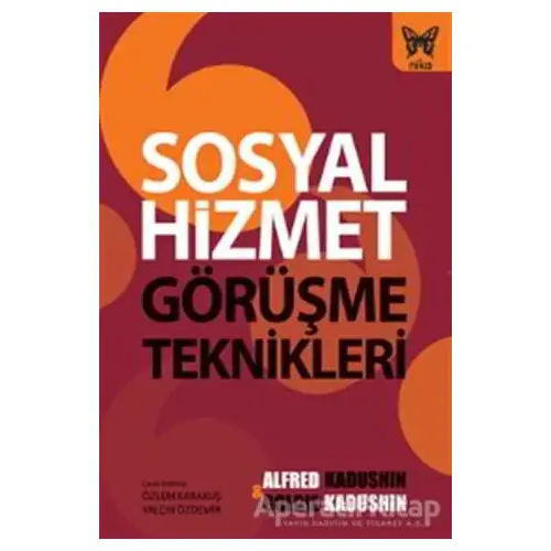 Sosyal Hizmet Görüşme Teknikleri - Alfred Kadushin - Nika Yayınevi