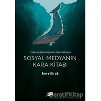 Sosyal Medyanın Kara Kitabı - Emre Dirağ - Altıkırkbeş Yayınları