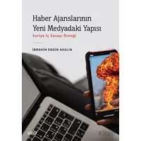 Haber Ajanslarının Yeni Medyadaki Yapısı - İbrahim Engin Akalın - Çizgi Kitabevi Yayınları