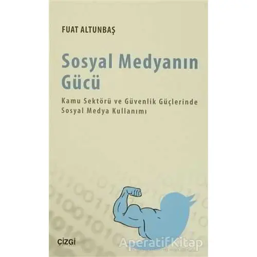 Sosyal Medyanın Gücü - Fuat Altunbaş - Çizgi Kitabevi Yayınları