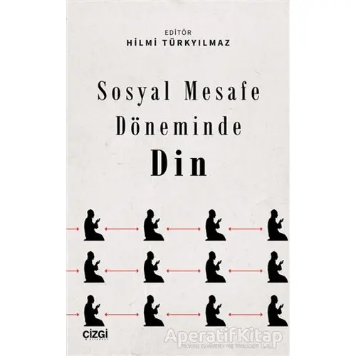 Sosyal Mesafe Döneminde Din - Hilmi Türkyılmaz - Çizgi Kitabevi Yayınları