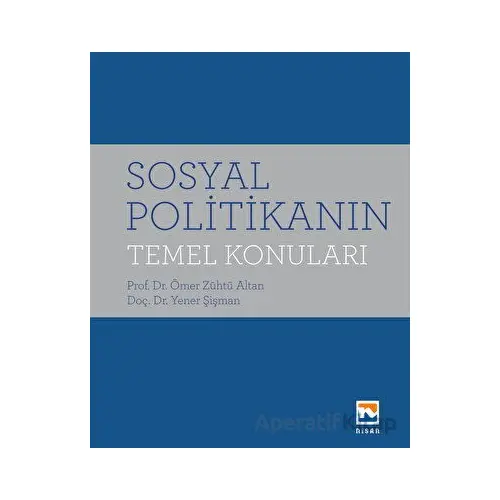 Sosyal Politikanın Temel Konuları - Ömer Zühtü Altan - Nisan Kitabevi