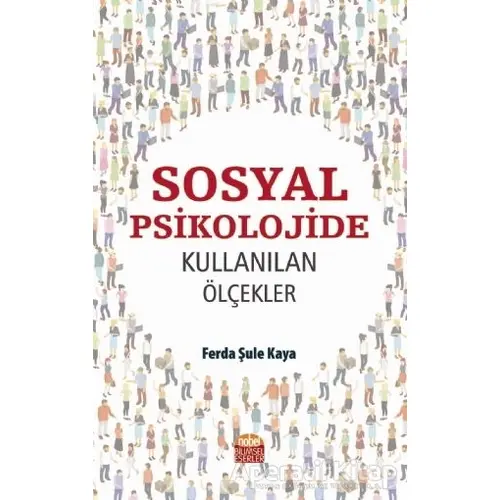 Sosyal Psikolojide Kullanılan Ölçekler - Ferda Şule Kaya - Nobel Bilimsel Eserler