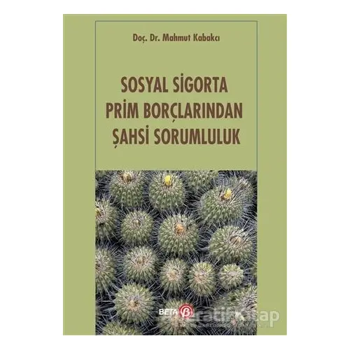 Sosyal Sigorta Prim Borçlarından Şahsi Sorumluluk - Mahmut Kabakcı - Beta Yayınevi