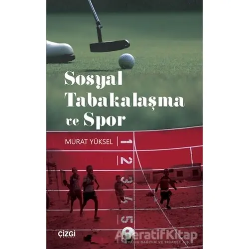 Sosyal Tabakalaşma ve Spor - Murat Yüksel - Çizgi Kitabevi Yayınları